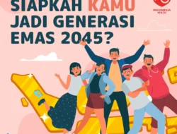 Siapkah Kamu jadi Generasi Emas 2045