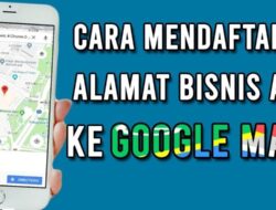 Mudah! Begini Cara Daftarkan Alamat Rumah di Google Maps Lewat HP dan Laptop